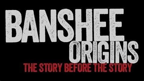 Banshee Origins (TV Mini Series 2013–2016) .